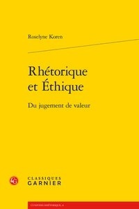 Roselyne Koren - Rhétorique et Éthique - Du jugement de valeur.
