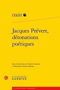  Classiques Garnier - Jacques Prévert, détonations poétiques.