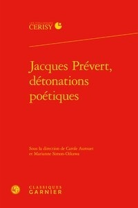  Classiques Garnier - Jacques Prévert, détonations poétiques.
