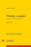 Thomas Corneille - Théâtre complet - Tome 6.