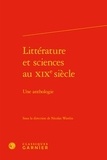  Classiques Garnier - Littérature et sciences au XIXe siècle - Une anthologie.