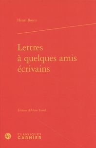 Henri Bosco - Lettres à quelques amis écrivains.