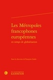  Classiques Garnier - Les Métropoles francophones européennes en temps de globalisation.