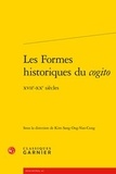 Kim Sang Ong-Van-Cung - Les Formes historiques du cogito - XVIIe-XXe siècles.