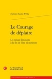 Nathalie Saudo-Welby - Le Courage de déplaire - Le roman féministe à la fin de l'ère victorienne.