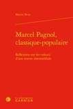 Marion Brun - Marcel Pagnol, classique-populaire - Réflexions sur les valeurs d'une oeuvre.