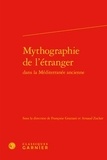  Classiques Garnier - Mythographie de l'étranger dans la Méditerranée ancienne.