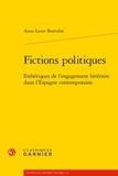 Anne-Laure Bonvalot - Fictions politiques - Esthétiques de l'engagement littéraire dans l'Espagne contemporaine.