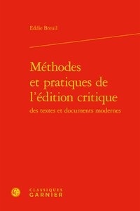 Eddie Breuil - Méthodes et pratiques de l'édition critique des textes et documents modernes.