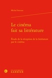 Michel Serceau - Le cinéma fait sa littérature - Etude de la réception de la littérature par le cinéma.