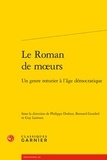 Bernard Gendrel et Philippe Dufour - Le Roman de moeurs - Un genre roturier à l'âge démocratique.