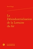 Pascal Raggi - La Désindustrialisation de la Lorraine du fer.