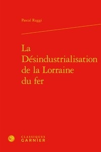 Pascal Raggi - La Désindustrialisation de la Lorraine du fer.