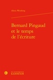 Alexis Weinberg - Bernard Pingaud et le temps de l'écriture.