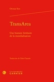 Ottmar Ette - TransArea - Une histoire littéraire de la mondialisation.