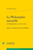 Christophe Schmit - La Philosophie naturelle de Malebranche au XVIIIe siècle - Inertie, causalité, petits tourbillons.