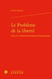 Céline Roynier - Le problème de la liberté dans le constitutionnalisme britannique.