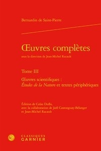  Bernardin de Saint-Pierre - Oeuvres complètes - Tome 3, Oeuvres scientifiques : Etudes de la nature et textes périphériques.