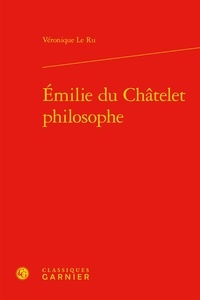 Véronique Le Ru - Emilie du Châtelet philosophe.