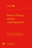  Classiques Garnier - Francis Ponge, ateliers contemporains.