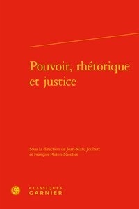 Jean-Marc Joubert et François Ploton-Nicollet - Pouvoir, rhétorique et justice.
