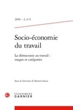  Classiques Garnier - Socio-économie du travail N° 4/2018 : La démocratie au travail - Usages et catégories.