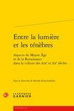  Classiques Garnier - Entre la lumière et les ténèbres - Aspects du Moyen Age et de la Renaissance dans la culture des XIXe et XXe siècle.