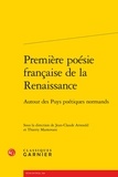  Classiques Garnier - Première poésie francaise de la Renaissance - Autour des puys poétiques normands.