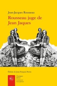 Jean-Jacques Rousseau - Rousseau juge de Jean Jacques.