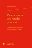 Stéphanie Richard - Vies et morts des couples princiers - Les séparations conjugales dans la Maison d'Orléans.
