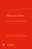 Vân-Dung Le Flanchec et Michèle Clément - Maurice Scève - Le poète en quête d'un langage.