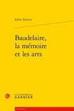 Julien Zanetta - Baudelaire, la mémoire et les arts.