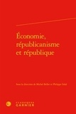  Classiques Garnier - Economie, républicanisme et République.