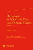 Sylvie Bouissou et France Marchal-Ninosque - Dictionnaire de l'Opéra de Paris sous l'Ancien Régime (1669-1791) - Tome 2, D-G.