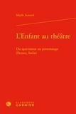 Sibylle Lesourd - L'enfant au théâtre - Du spectateur au personnage (France, Italie).