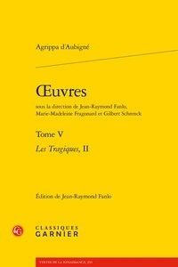 Théodore Agrippa d' Aubigné - Oeuvres - Tome 5, Les Tragiques, Partie 2.