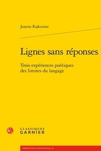 Joanna Rajkumar - Lignes sans réponses - Trois expériences poétiques des limites du langage.
