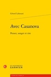 Gérard Lahouati - Avec Casanova - Penser, songer et rire.