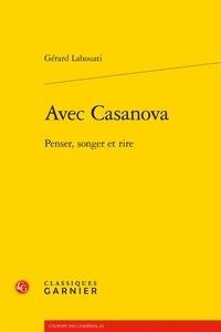 Gérard Lahouati - Avec Casanova - Penser, songer et rire.