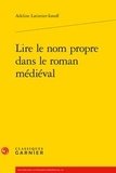 Adeline Latimier-Ionoff - Lire le nom propre dans le roman médiéval.