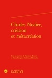Marie-Françoise Melmoux-Montaubin et Valentina Bisconti - Charles Nodier, création et métacréation.