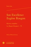 Emile Zola - Son Excellence Eugène Rougon - Œuvres complètes. Les Rougon-Macquart, VI.