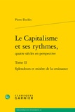 Pierre Dockès - Le capitalisme et ses rythmes, quatre siècles en perspective - Tome 2, Splendeurs et misère de la croissance, 2 volumes.