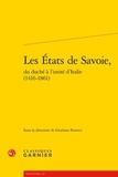 Giuliano Ferretti - Les Etats de Savoie, du duché à l'unité d'Italie (1416-1861).