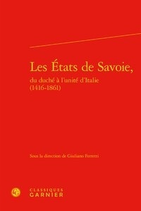 Giuliano Ferretti - Les Etats de Savoie, du duché à l'unité d'Italie (1416-1861).