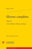Maurice Scève - Oeuvres complètes - Tome 2, Arion, Blasons, Psaumes, Saulsaye.