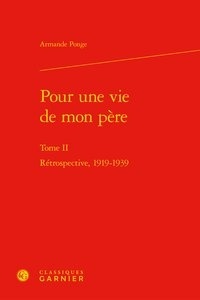 Armande Ponge - Pour une vie de mon père - Tome 2, Rétrospective, 1919-1939.