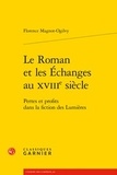 Florence Magnot-Ogilvy - Le roman et les échanges au XVIIIe siècle - Pertes et profits dans la fiction des Lumières.