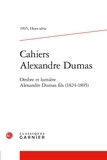 Claude Schopp et  Collectif - Cahiers Alexandre Dumas - 1995, Hors-série Ombre et lumière. Alexandre Dumas fils (1824-1895) 1995.