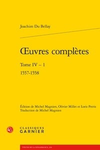 Joachim Du Bellay - Oeuvres complètes - Tome 4, 1557-1558.